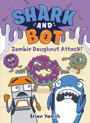 Shark and Bot #3: Zombie Doughnut Attack!: (Egy képregény) - Shark and Bot #3: Zombie Doughnut Attack!: (A Graphic Novel)