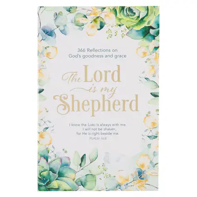 The Lord Is My Shepherd Devotional, 366 elmélkedés Isten jóságáról és kegyelméről, puha borítóval - The Lord Is My Shepherd Devotional, 366 Reflections on God's Goodness and Grace, Softcover