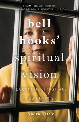 Bell Hooks spirituális látomása: Buddhista, keresztény és feminista - bell hooks' Spiritual Vision: Buddhist, Christian, and Feminist