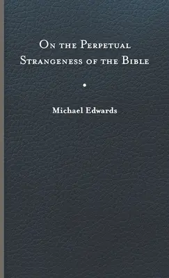 A Biblia örökös idegenségéről - On the Perpetual Strangeness of the Bible