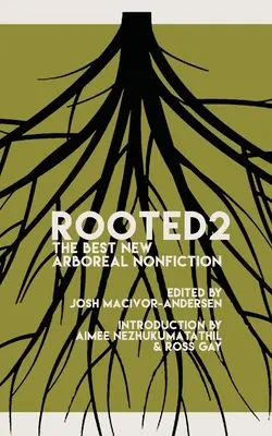 Gyökerek 2: A legjobb új fásszárú ismeretterjesztő irodalom - Rooted 2: The Best New Arboreal Nonfiction