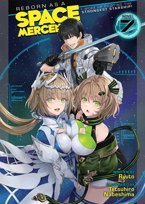 Újjászületés űrzsoldosként: Felébredtem a legerősebb csillaghajó pilótájaként! (Light Novel) Vol. 7 - Reborn as a Space Mercenary: I Woke Up Piloting the Strongest Starship! (Light Novel) Vol. 7