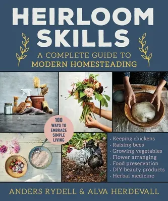 Dědičné dovednosti: Kompletní průvodce moderním hospodařením na statku - Heirloom Skills: A Complete Guide to Modern Homesteading