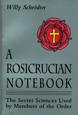 A Rosicrucian Notebook: A rend tagjai által használt titkos tudományok - A Rosicrucian Notebook: The Secret Sciences Used by Members of the Order