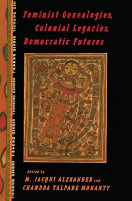 Feminista genealógiák, gyarmati örökségek, demokratikus jövő - Feminist Genealogies, Colonial Legacies, Democratic Futures