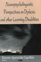 A diszlexia és más tanulási zavarok neuropszicholingvisztikai perspektívái - Neuropsycholinguistic Perspectives on Dysliexia & Other Learning Disabilities
