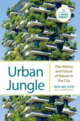 Városi dzsungel: A természet története és jövője a városban - Urban Jungle: The History and Future of Nature in the City