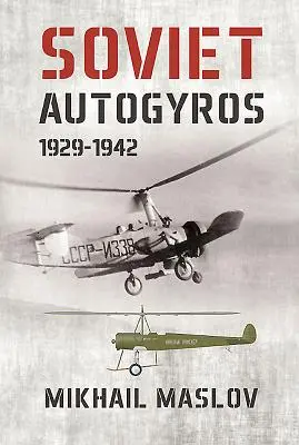 Szovjet autogyrók 1929-1942 - Soviet Autogyros 1929-1942