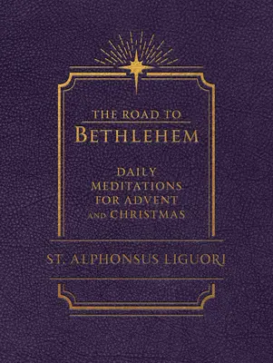 Az út Betlehembe: Napi elmélkedések adventre és karácsonyra: Napi elmélkedések adventre és karácsonyra - The Road to Bethlehem: Daily Meditations for Advent and Christmas: Daily Meditations for Advent and Christmas