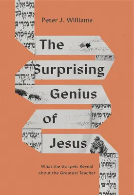 Jézus meglepő zsenialitása: Mit mutatnak az evangéliumok a legnagyobb tanítóról? - The Surprising Genius of Jesus: What the Gospels Reveal about the Greatest Teacher