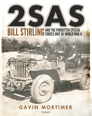 2sas: Bill Stirling és a II. világháború elfeledett különleges alakulata - 2sas: Bill Stirling and the Forgotten Special Forces Unit of World War II