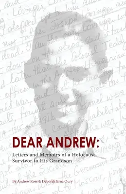 Kedves Andrew: Egy holokauszttúlélő levelei és emlékiratai unokájának - Dear Andrew: Letters and Memoirs of a Holocaust Survivor to His Grandson