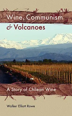 Bor, kommunizmus és vulkánok: A chilei bor története - Wine, Communism & Volcanoes: A Story of Chilean Wine