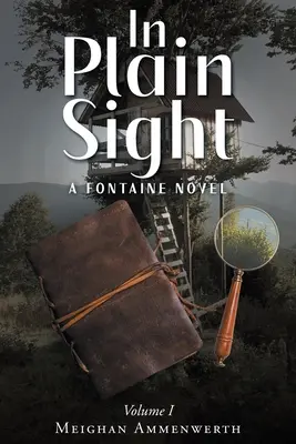 In Plain Sight (A szemünk előtt): Egy Fontaine-regény: Volume 1 - In Plain Sight: A Fontaine Novel: Volume 1