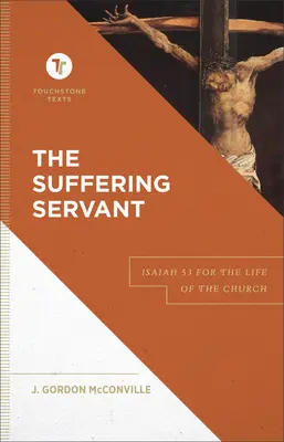 A szenvedő szolga: Ézsaiás 53 az egyház életében - The Suffering Servant: Isaiah 53 for the Life of the Church