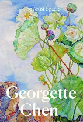 The Artist Speaks: Georgette Chen