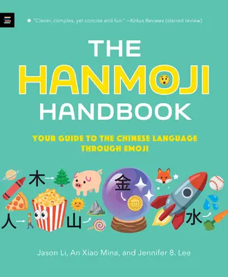 A Hanmoji kézikönyv: Emoji: Útmutató a kínai nyelvhez az emojikon keresztül - The Hanmoji Handbook: Your Guide to the Chinese Language Through Emoji