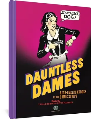 Rettenthetetlen hölgyek: A képregények magas sarkú hősei - Dauntless Dames: High-Heeled Heroes of the Comic Strips