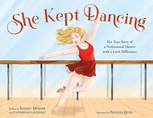 She Kept Dancing: Egy végtaghiánnyal küzdő profi táncosnő igaz története - She Kept Dancing: The True Story of a Professional Dancer with a Limb Difference