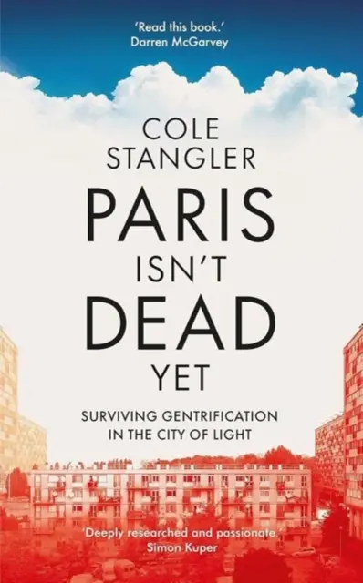 Párizs még nem halt meg - Túlélő a hipergentrifikációban a fény városában - Paris Isn't Dead Yet - Surviving Gentrification in the City of Light