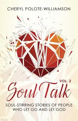 Lelki beszéd, 2. kötet: Lélekemelő történetek olyan emberekről, akik elengedték magukat és hagyták Istent - Soul Talk, Volume 2: Soul-Stirring Stories of People Who Let Go and Let God