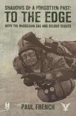 Egy elfeledett múlt árnyai: A rodoszi SAS és a Selous Scouts határáig - Shadows of a Forgotten Past: To the Edge with the Rhodesian SAS and Selous Scouts