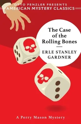 A guruló csontok esete: A Perry Mason Rejtély - The Case of the Rolling Bones: A Perry Mason Mystery