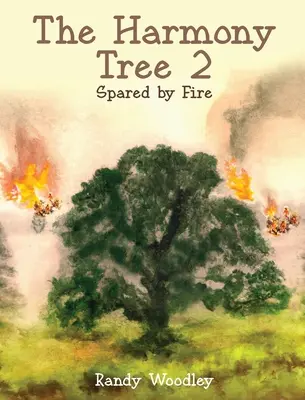 A harmónia fája 2: Tűz által megkímélt - The Harmony Tree 2: Spared by Fire