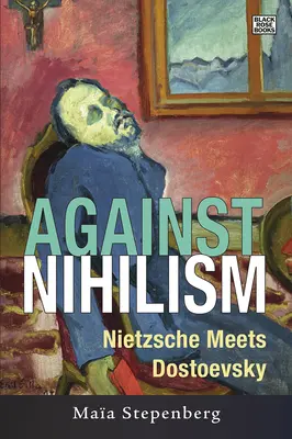 A nihilizmus ellen: Nietzsche és Dosztojevszkij - Against Nihilism: Nietzsche meets Dostoevsky