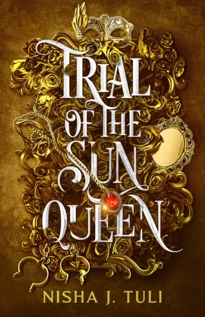 A Napkirálynő próbája - a perzselő és addiktív fantasy-románc szenzációja - Trial of the Sun Queen - the sizzling and addictive fantasy romance sensation