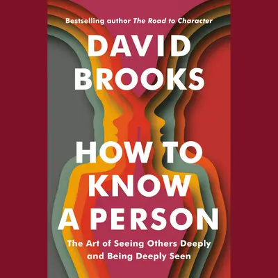 Hogyan ismerj meg egy embert: Mások mélyen látásának és mélyen látottnak lenni művészete - How to Know a Person: The Art of Seeing Others Deeply and Being Deeply Seen