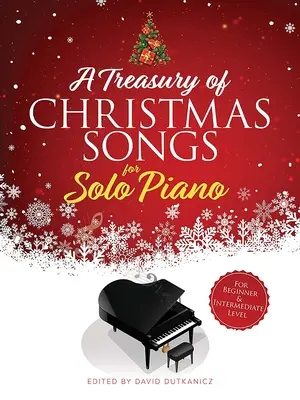 Pokladnice vánočních písní pro sólový klavír: Pro začátečníky a středně pokročilé - A Treasury of Christmas Songs for Solo Piano: For Beginner & Intermediate Level