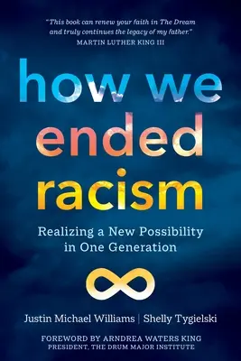 Hogyan vetettünk véget a rasszizmusnak: Egy új lehetőség megvalósítása egy generációban - How We Ended Racism: Realizing a New Possibility in One Generation