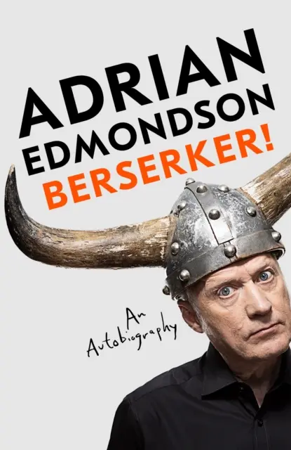 Berserker! - Nagy-Britannia egyik legkedveltebb komikusának fergeteges, egyedülálló memoárja - Berserker! - The riotous, one-of-a-kind memoir from one of Britain's most beloved comedians