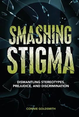 Smashing Stigma: Dismantling Dismanting Stereotypes, Prejudice, and Discrimination (Sztereotípiák, előítéletek és diszkrimináció lebontása) - Smashing Stigma: Dismantling Stereotypes, Prejudice, and Discrimination