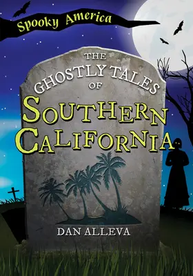 Dél-Kalifornia kísérteties történetei - The Ghostly Tales of Southern California