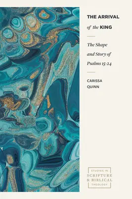 A király érkezése: A Zsoltárok 15-24 alakja és története - The Arrival of the King: The Shape and Story of Psalms 15-24