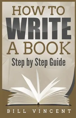 Hogyan írjunk könyvet: (Large Print Edition) - How to Write a Book: Step by Step Guide (Large Print Edition)