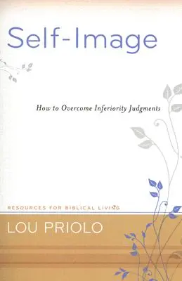 Önkép: Hogyan győzzük le a kisebbrendűségi ítéleteket? - Self-Image: How to Overcome Inferiority Judgments