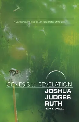 A Teremtéstől a Kinyilatkoztatásig: Józsué, Bírák, Ruth Participant Book: A Biblia átfogó, versről versre történő felfedezése - Genesis to Revelation: Joshua, Judges, Ruth Participant Book: A Comprehensive Verse-By-Verse Exploration of the Bible