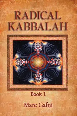 Radikális Kabbala 1. könyv - Radical Kabbalah Book 1