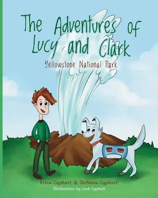 Lucy és Clark kalandjai: A Yellowstone Nemzeti Park - The Adventures of Lucy and Clark: Yellowstone National Park