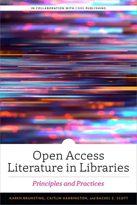 Nyílt hozzáférésű irodalom a könyvtárakban: Alapelvek és gyakorlatok - Open Access Literature in Libraries: Principles and Practices