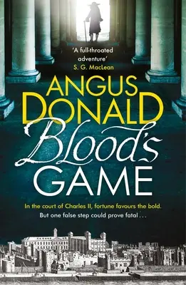 A vér játéka: II. Károly udvarában a szerencse a bátraknak kedvez . . . De egy rossz lépés végzetesnek bizonyulhat - Blood's Game: In the court of Charles II fortune favours the bold . . . But one false step could prove fatal