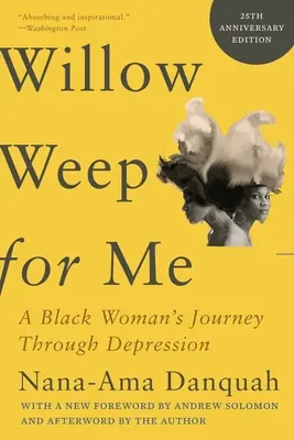 Willow Weep for Me: Egy fekete nő útja a depresszión keresztül - Willow Weep for Me: A Black Woman's Journey Through Depression