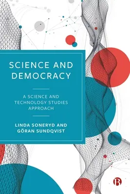 Tudomány és demokrácia: A Science and Technology Studies Approach - Science and Democracy: A Science and Technology Studies Approach