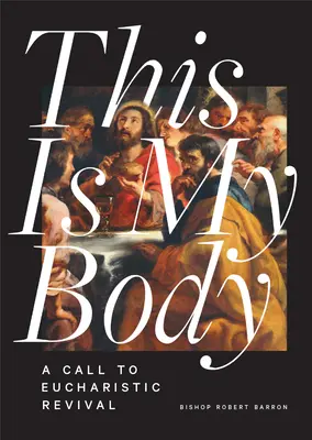 Ez az én testem: Felhívás az eucharisztikus megújulásra - This Is My Body: A Call to Eucharistic Revival