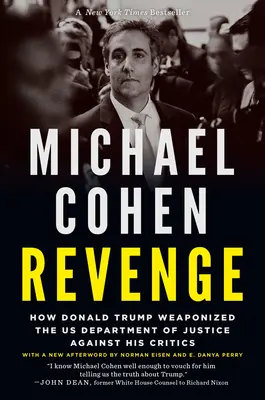 Bosszú: Hogyan fegyverezte fel Donald Trump az amerikai igazságügyi minisztériumot kritikusai ellen - Revenge: How Donald Trump Weaponized the Us Department of Justice Against His Critics