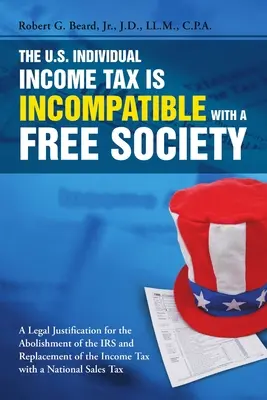 Az amerikai személyi jövedelemadó összeegyeztethetetlen a szabad társadalommal - The U.S. Individual Income Tax Is Incompatible with a Free Society