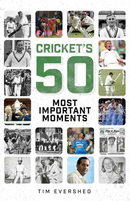 Cricket 50 legfontosabb pillanata - Cricket's 50 Most Important Moments